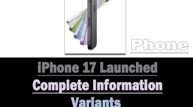 iPhone 17 launched – complete information, variants, features and prices, pre-order and delivery date.